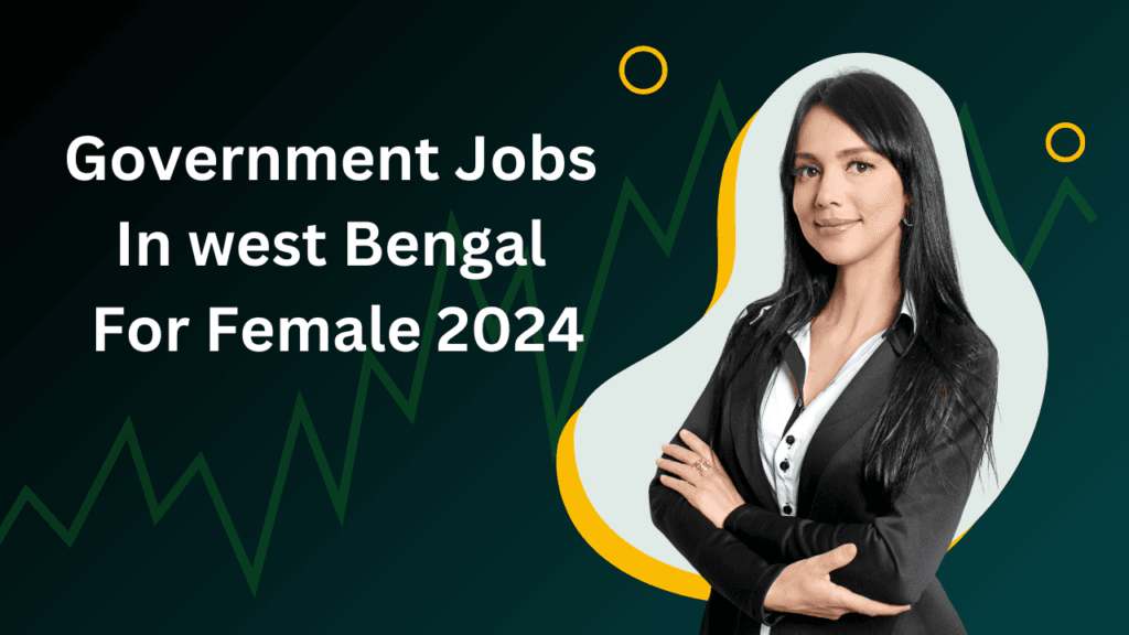 Government Jobs In west Bengal For Female 2024