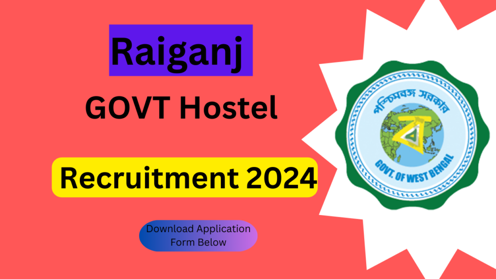 Raiganj GOVT Hostel Recruitment 2024