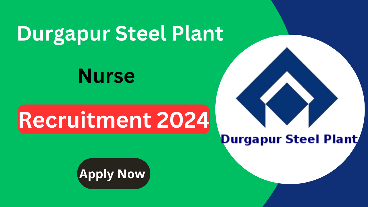 Durgapur steel Plant Nurse Recruitment 2024